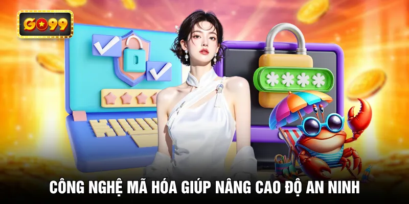 Công nghệ mã hóa giúp nâng cao độ an ninh