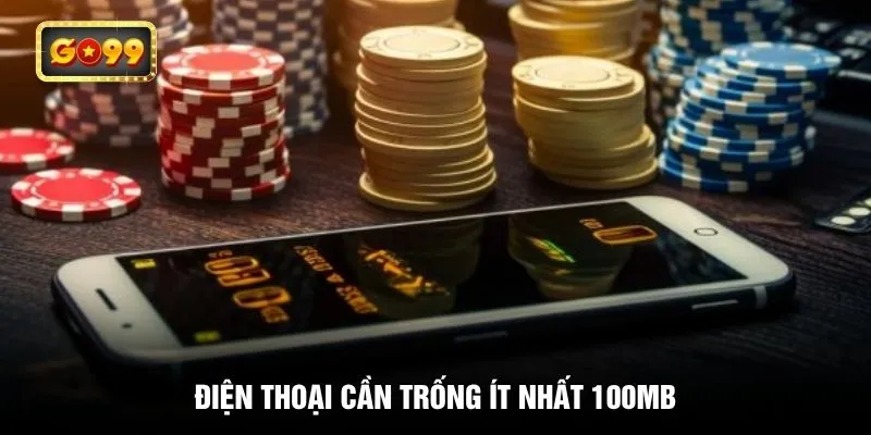 Điện thoại cần trống ít nhất 100MB