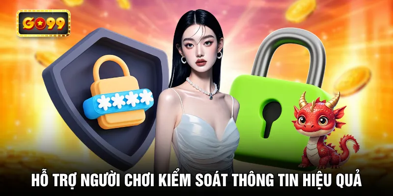 Hỗ trợ người chơi kiểm soát thông tin hiệu quả