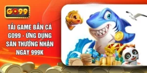 tai-game-ban-ca-go99-ung-dung-san-thuong-nhan-ngay-999k
